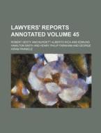 Lawyers' Reports Annotated Volume 45 di Robert Desty edito da Rarebooksclub.com