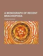 A Monograph of Recent Brachiopoda di Thomas Davidson edito da Rarebooksclub.com
