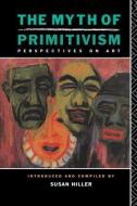 The Myth Of Primitivism edito da Taylor & Francis Ltd