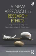 A New Approach to Research Ethics di Henriikka Mustajoki, Arto Mustajoki, Henriikka Clarkeburn edito da Taylor & Francis Ltd