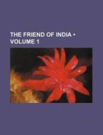 The Friend Of India (volume 1) di Books Group edito da General Books Llc
