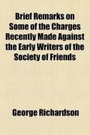 Brief Remarks On Some Of The Charges Rec di George Richardson edito da General Books