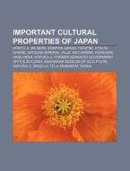Important Cultural Properties Of Japan: di Books Llc edito da Books LLC, Wiki Series