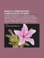 Musical Compositions Completed By Others di Books Llc edito da Books LLC, Wiki Series