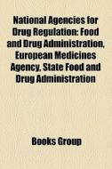 National agencies for drug regulation di Source Wikipedia edito da Books LLC, Reference Series