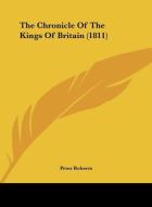 The Chronicle of the Kings of Britain (1811) di Peter Roberts edito da Kessinger Publishing