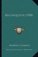 Reconquista (1908) di Federico Gamboa edito da Kessinger Publishing