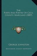The Poets and Poetry of Cecil County, Maryland (1887) edito da Kessinger Publishing