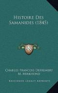 Histoire Des Samanides (1845) di Charles Francois Defremery, M. Mirkhond edito da Kessinger Publishing