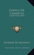 Codigo de Comercio: Comentado (1857) di Sociedad De Abogados edito da Kessinger Publishing