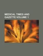 Medical Times and Gazette Volume 1 di Books Group edito da Rarebooksclub.com