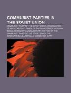 Communist Parties In The Soviet Union: C di Source Wikipedia edito da Books LLC, Wiki Series