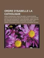 Ordre D'isabelle La Catholique: Am Lia R di Source Wikipedia edito da Books LLC, Wiki Series