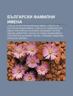 Bulgarski Familni Imena: Spisuk Na Bulga di Iztochnik Wikipedia edito da Books LLC, Wiki Series