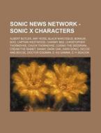 Sonic News Network - Sonic X Characters: Albert Butler, Amy Rose, Black Narcissus, Bokkun, Boo, Captain Westwood, Charmy Bee, Christopher Thorndyke, C di Source Wikia edito da Books Llc, Wiki Series