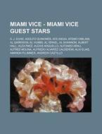 Miami Vice - Miami Vice Guest Stars: A. di Source Wikia edito da Books LLC, Wiki Series