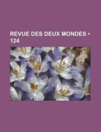 Revue Des Deux Mondes (124) di Francois Buloz edito da General Books Llc