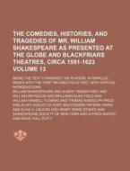 The Comedies, Histories, and Tragedies of Mr. William Shakespeare as Presented at the Globe and Blackfriars Theatres, Circa 1591-1623 Volume 13; Being di William Shakespeare edito da Rarebooksclub.com
