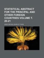 Statistical Abstract for the Principal and Other Foreign Countries Volume . 20-21 di Great Britain Board of Trade edito da Rarebooksclub.com