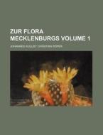 Zur Flora Mecklenburgs Volume 1 di Johannes August Christian Roper edito da Rarebooksclub.com