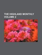 The Highland Monthly Volume 2 di Anonymous edito da Rarebooksclub.com