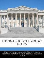 Federal Register Vol. 69, No. 85 edito da Bibliogov