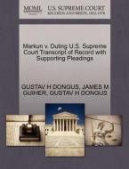 Markun V. Duling U.s. Supreme Court Transcript Of Record With Supporting Pleadings di Gustav H Dongus, James M Guiher edito da Gale Ecco, U.s. Supreme Court Records