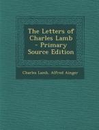 Letters of Charles Lamb di Charles Lamb, Alfred Ainger edito da Nabu Press