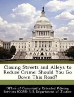 Closing Streets And Alleys To Reduce Crime edito da Bibliogov