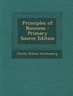 Principles of Business di Charles William Gerstenberg edito da Nabu Press