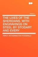 The Lives of the Sheridans. With Engravings on Steel by Stodart and Every Volume 1 di Percy Hetherington Fitzgerald edito da HardPress Publishing