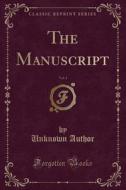 The Manuscript, Vol. 1 (classic Reprint) di Unknown Author edito da Forgotten Books