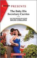 The Baby His Secretary Carries di Dani Collins edito da HARLEQUIN SALES CORP