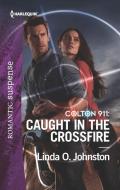 Colton 911: Caught in the Crossfire di Linda O. Johnston edito da HARLEQUIN SALES CORP