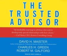 The Trusted Advisor di David H. Maister, Charles H. Green, Robert M. Galford edito da Tantor Media, Inc