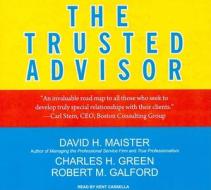 The Trusted Advisor di David H. Maister, Charles H. Green, Robert M. Galford edito da Tantor Media Inc