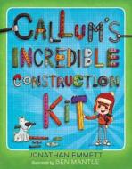 Callum\'s Incredible Construction Kit di Jonathan Emmett edito da Egmont Uk Ltd