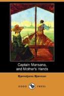 Captain Mansana, and Mother's Hands (Dodo Press) di Bjornstjerne Bjornson edito da Dodo Press