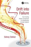 Drift into Failure di Professor Sidney Dekker edito da Taylor & Francis Ltd