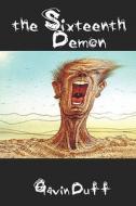 The Sixteenth Demon di Gavin Duff edito da America Star Books
