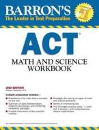 Act Math And Science Workbook di Roselyn Teukolsky edito da Barron's Educational Series Inc.,u.s.