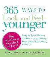 365 Ways To Look - And Feel - Younger di Meera Lester edito da Adams Media Corporation