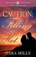 Caution: Filling Is Hot di Tara Mills edito da Crimson Romance