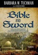 Bible and Sword: England and Palestine from the Bronze Age to Balfour [With Earbuds] di Barbara Wertheim Tuchman edito da Findaway World