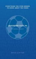 Leicester City FC Miscellany di David Clayton edito da Amberley Publishing