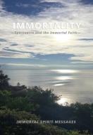 Immortality -Spiritverse and The Immortal Faith- di Zara Borthwick, Nicholas Arnold edito da Lulu.com
