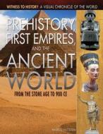 Prehistory, First Empires, and the Ancient World: From the Stone Age to 900 Ce di Markus Hattstein edito da Rosen Classroom
