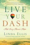 Live Your Dash di Linda Ellis edito da Sterling Publishing Co Inc