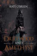 Driftwood and Amethyst di Kate Muscroft, Kate O'Brien edito da AUTHORHOUSE