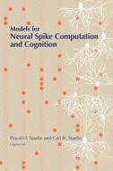 Models for Neural Spike Computation and Cognition di Carl H. Staelin, David H. Staelin edito da Createspace